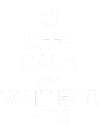 Nadruk Keep Calm Wait For Him - Przód