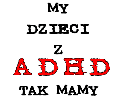 Nadruk My Dzieci z ADHD tak mamy - Przód
