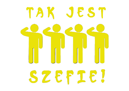 Nadruk z napisem Tak Jest Szefie! - Przód