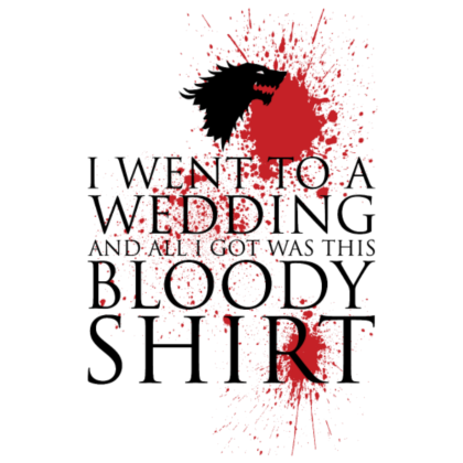 Nadruk Red Wedding, All I Got Was a Bloody Shirt - Przód