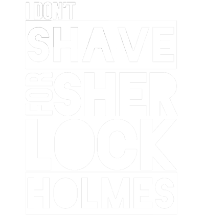 Nadruk I Don't Shave for Sherlock Holmes - Przód