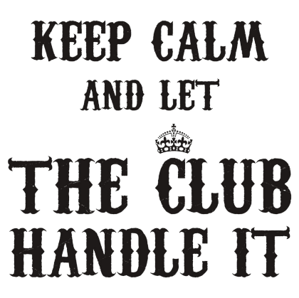 Nadruk Keep Calm and Let the Club Handle It - Przód